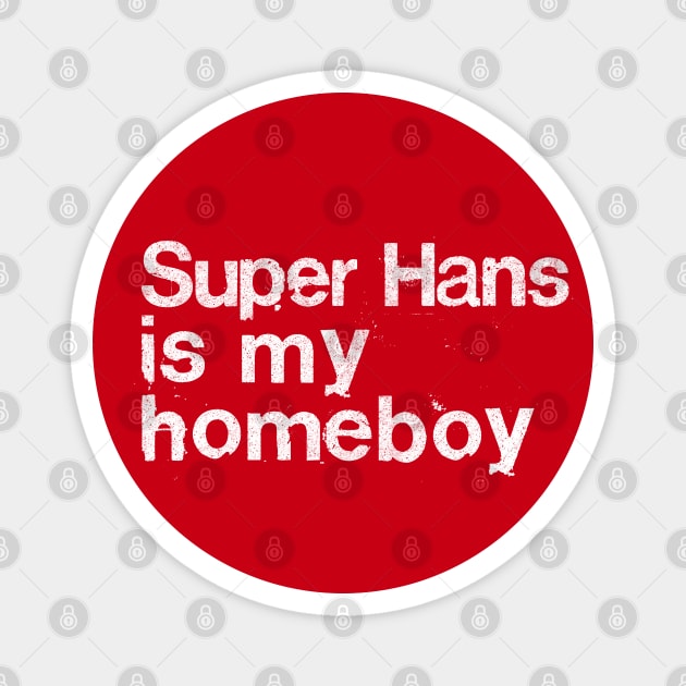 Super Hans Is My Homeboy / Peep Show Fan Gift Magnet by DankFutura